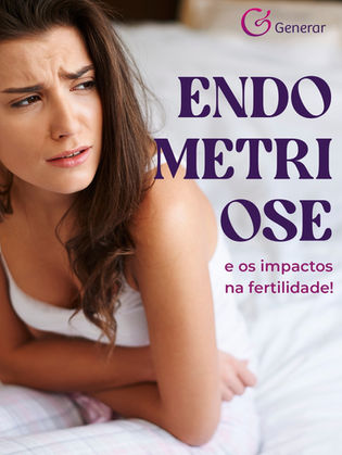 Endometriose e os impactos na fertilidade!