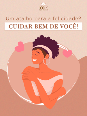 O melhor atalho para a felicidade é cuidar bem de você: não esqueça disso.