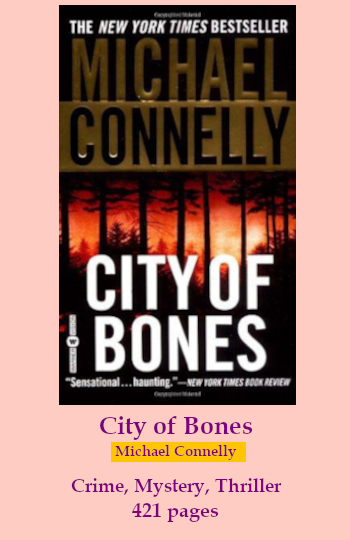 the cover of City of Bones. text reads: City of Bones. Michael Connelly.  Crime, mystery, thriller. 421 pages.