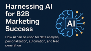 Harnessing AI for B2B Marketing Success
