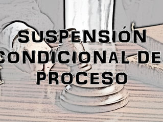 La Suspensión Condicional del Proceso