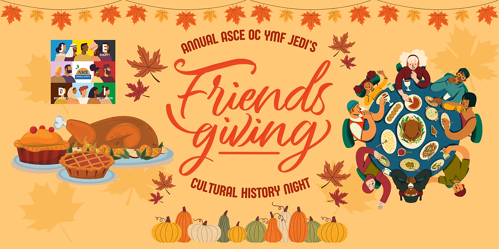ASCE OC YMF JEDI Cultural History Night: Friendsgiving 