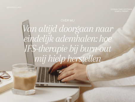 Van altijd doorgaan naar eindelijk ademhalen: hoe IFS-therapie bij burn-out mij hielp herstellen