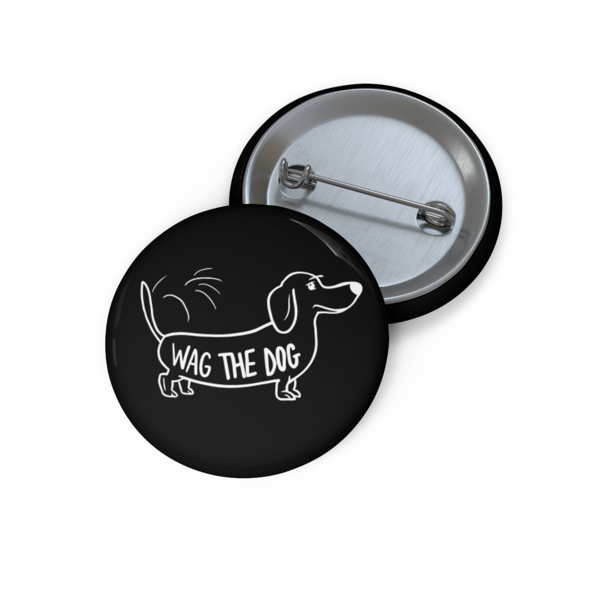 WAG THE DOG - Comical - Custom Pin Buttons ($7.59 - $9.59)