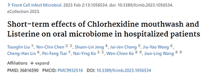 3. Liu T, Chen YC (co-first author), Jeng SL, Chang JJ, Wang JY, Lin CH, Tsai PF, Ko NY, Ko WC and Wang JL* (2023, Feb) Short-term effects of Chlorhexidine mouthwash and Listerine on oral microbiome in hospitalized patients. Frontiers in Cellular and Infection Microbiology. 13:1056534.
https://doi.org/10.3389/fcimb.2023.1056534
(SCI, IF=4.6, MICROBIOLOGY = 37/161)