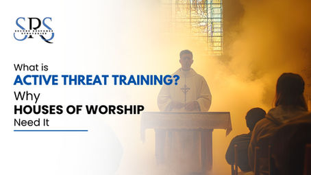 What Is Active Threat Training? and Why Do Houses of Worship Need It