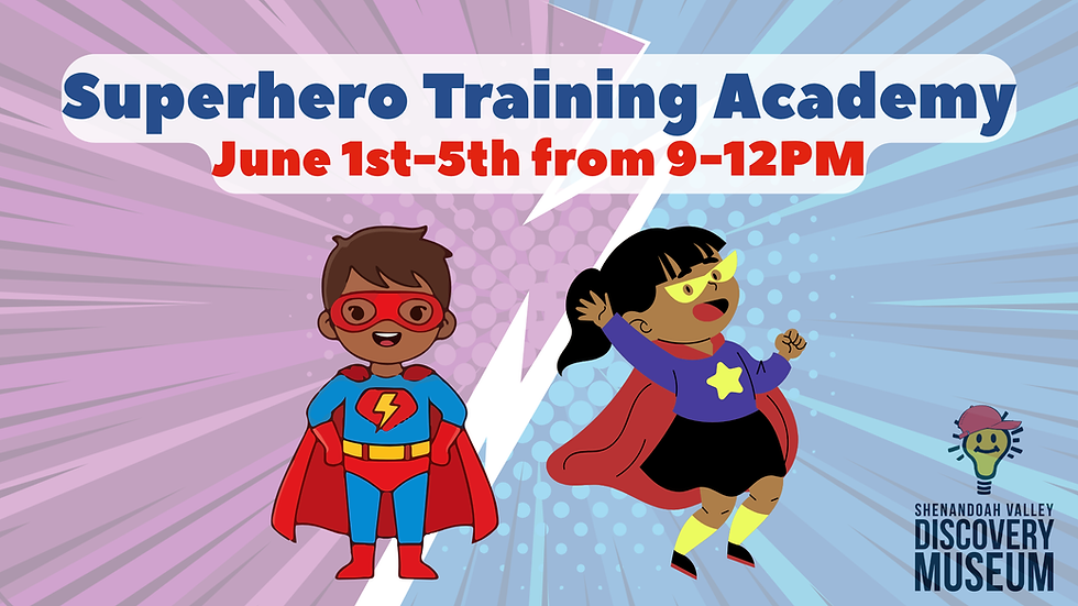 Superhero Training Academy at the Shenandoah Valley Discovery Museum - Ages 1st - 3rd Grades