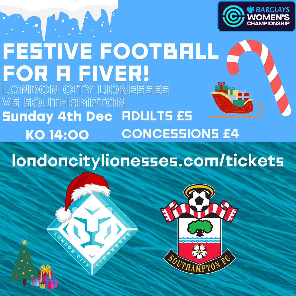 London City Lionesses Vs Southampton Women - Festive Football For A Fiver!