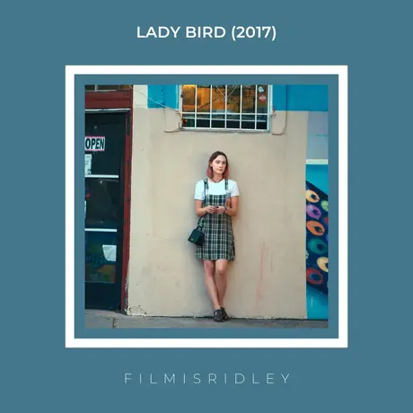 Lady Bird (2017) Dir: Greta Gerwig