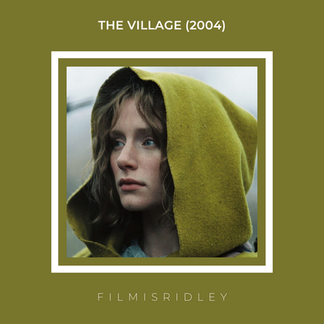 The Village (2004) Dir: M. Night Shyamalan