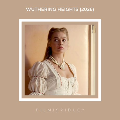 Wuthering Heights (2026) Dir: Emerald Fennell