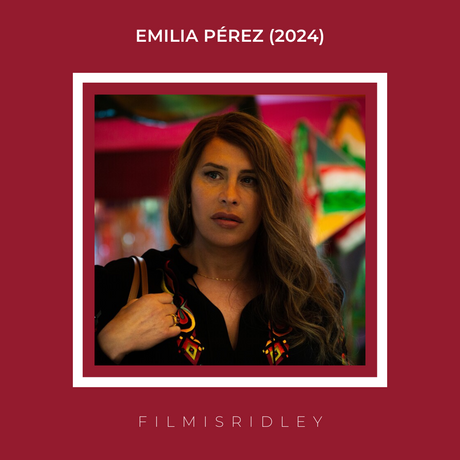 Emilia Pérez (2024) Dir: Jacques Audiard