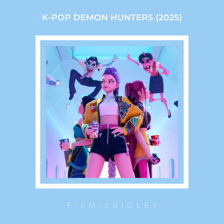K-Pop Demon Hunters (2025) Dir: Chris Appelhans & Maggie Kang
