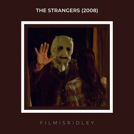 The Strangers (2008) Dir: Bryan Bertino