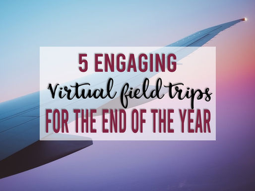 5 Engaging Virtual Field Trips for the End of the School Year