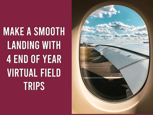 Make a Smooth Landing with 4 End of Year Virtual Field Trips