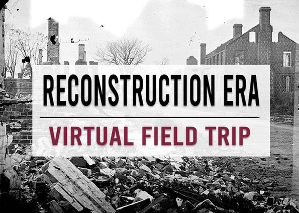 Reconstruction Era Virtual Field Trip: An Engaging Way to Teach the 13th, 14th, and 15th Amendments