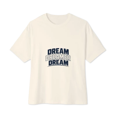 Dream, Dreamer, Dream unisex boxy tees design preview