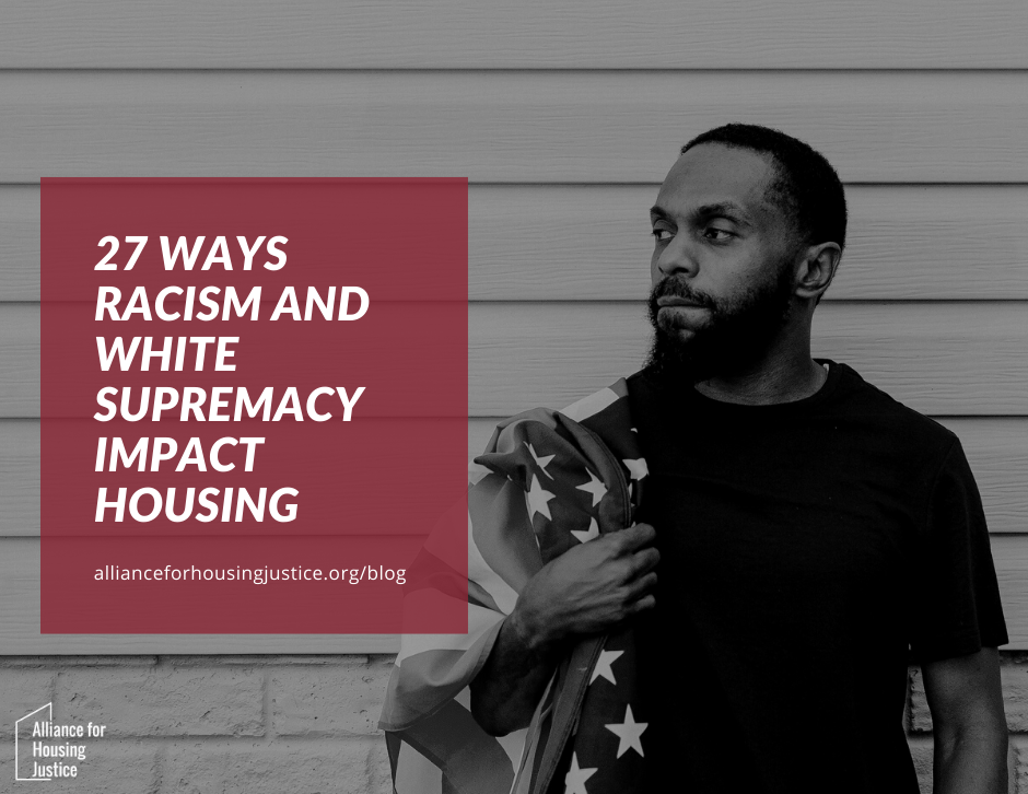 27 Ways Racism and White Supremacy Impact Housing Alliance for Housing Justice