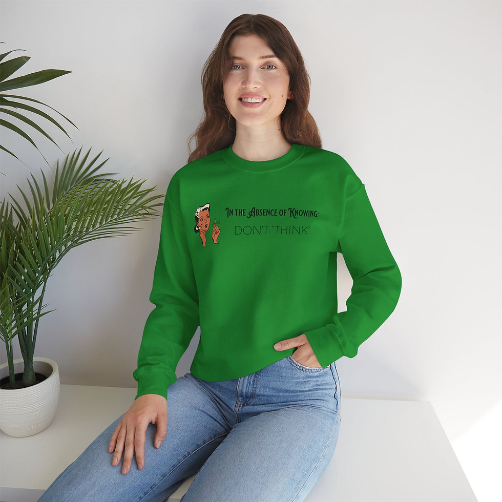 Thumbnail: Curiosity Inside Joke Sweatshirt — Center Chest Reminder "Don't Think”