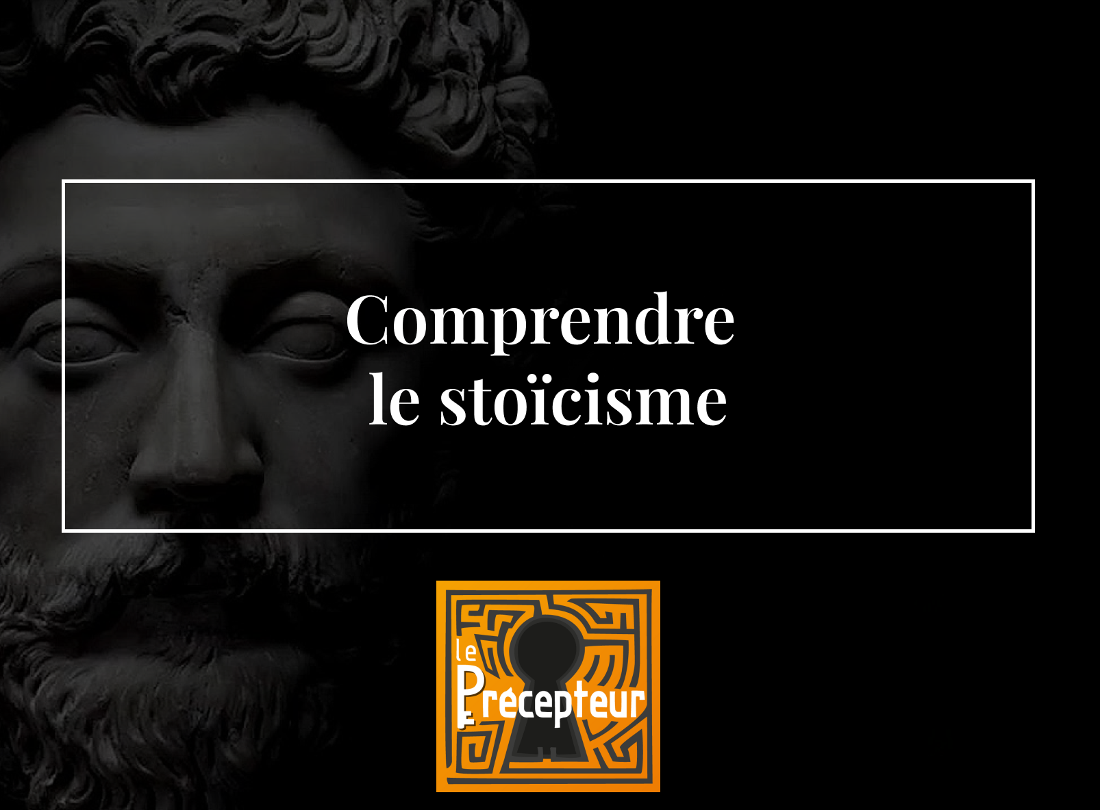 Comprendre le stoïcisme – cours de philosophie en ligne