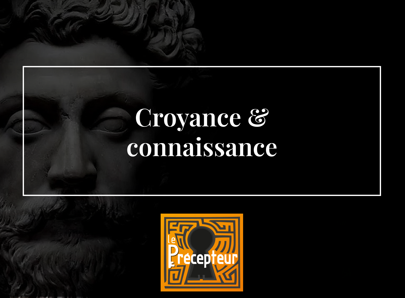 Croyance et connaissance – cours de philosophie en ligne