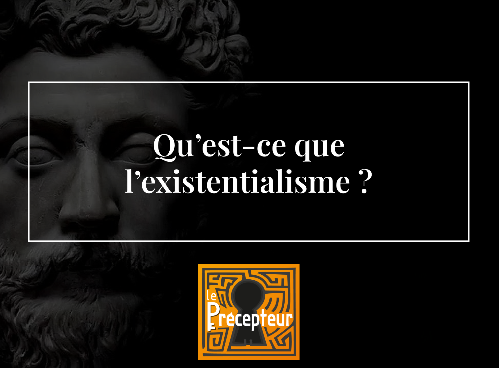 Qu'est-ce que l'existentialisme ? – cours de philosophie en ligne