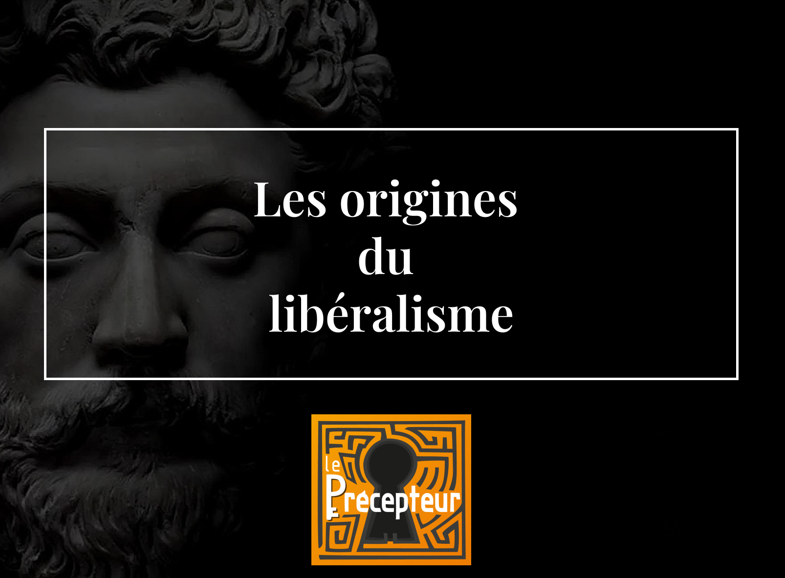 Les origines du libéralisme – cours de philosophie en ligne
