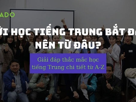Học tiếng Trung Quốc cơ bản bắt đầu từ đâu? Giải đáp chi tiết từ A-Z