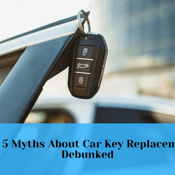 Top 5 Myths About Car Key Replacement Debunked