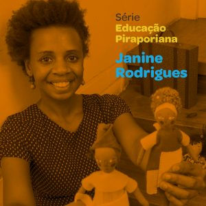Série Educação Piraporiana – Janine Rodrigues