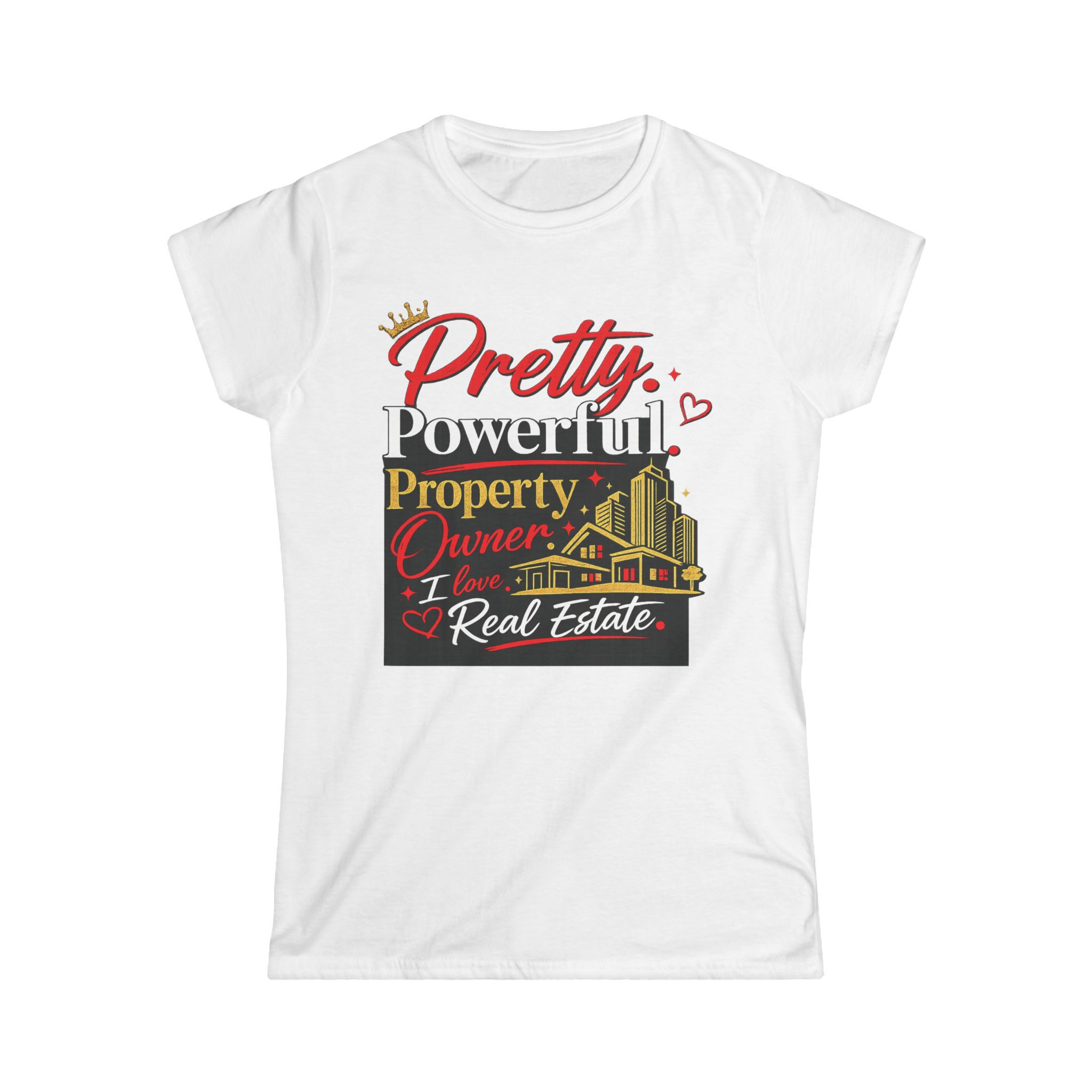 Pretty Powerful Property Owner T-Shirt — I Love Real Estate Tee for Women