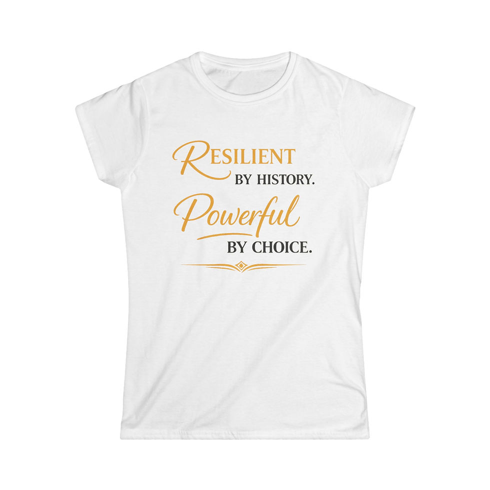 Thumbnail: Resilient by History, Powerful by Choice - Women's Inspirational Tee