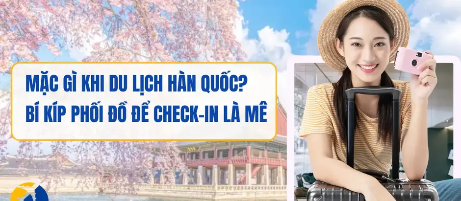 Mặc gì khi du lịch Hàn Quốc