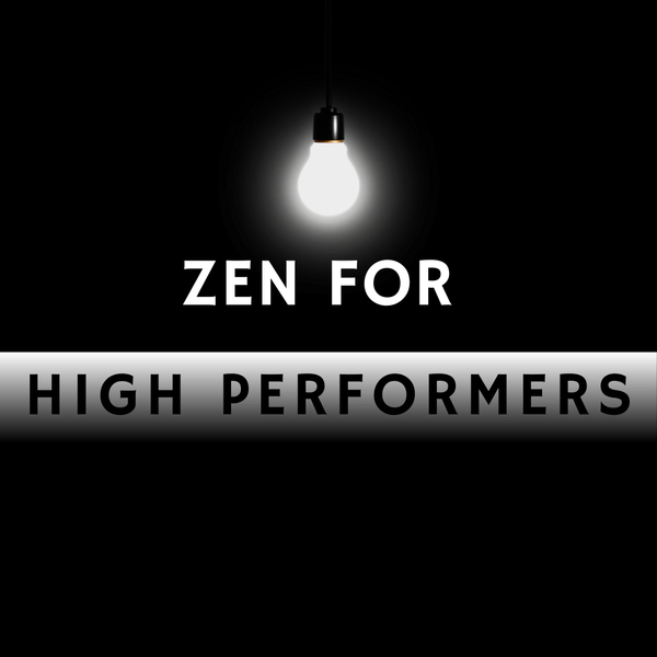Zen for High Performers