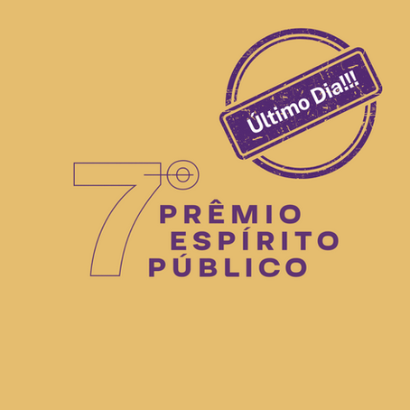 Hoje, 20/06, até às 20h (horário de Brasília) é o prazo final para a inscrição de projetos para o 7º Prêmio Espírito Público!