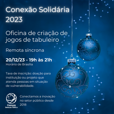 Conexão Solidária 2023! 20/12 - Oficina de Criação de Jogos de Tabuleiro