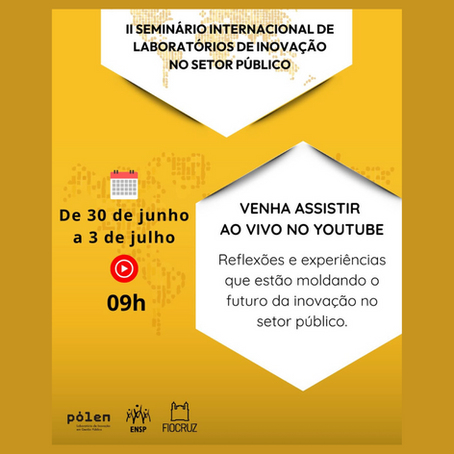De 30/06 a 03/07 será realizado, na cidade do Rio de Janeiro, o “II Seminário Internacional de Laboratórios de Inovação no Setor Público”.