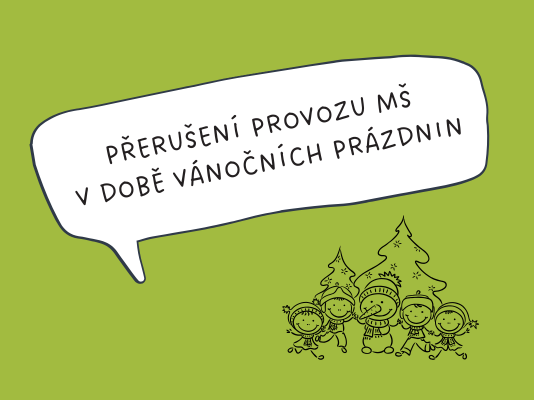 OZNÁMENÍ O PŘERUŠENÍ PROVOZU MŠ V DOBĚ VÁNOČNÍCH PRÁZDNIN