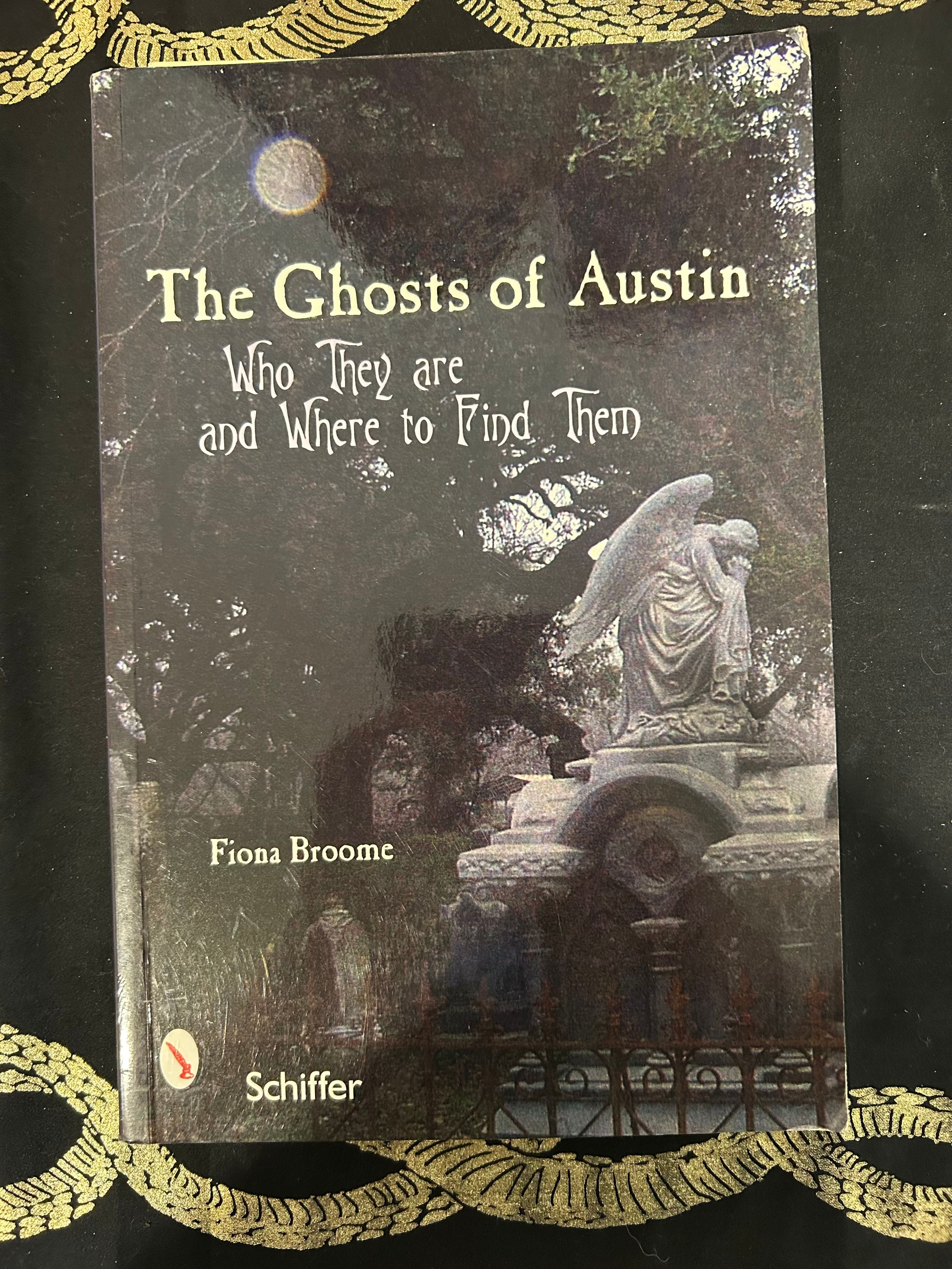 The Ghosts of Austin: Who They Are and Where to Find Them by Fiona Broome
