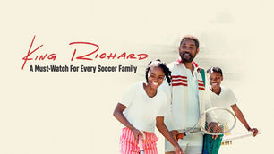 What King Richard Teaches Soccer Families About Youth Sports