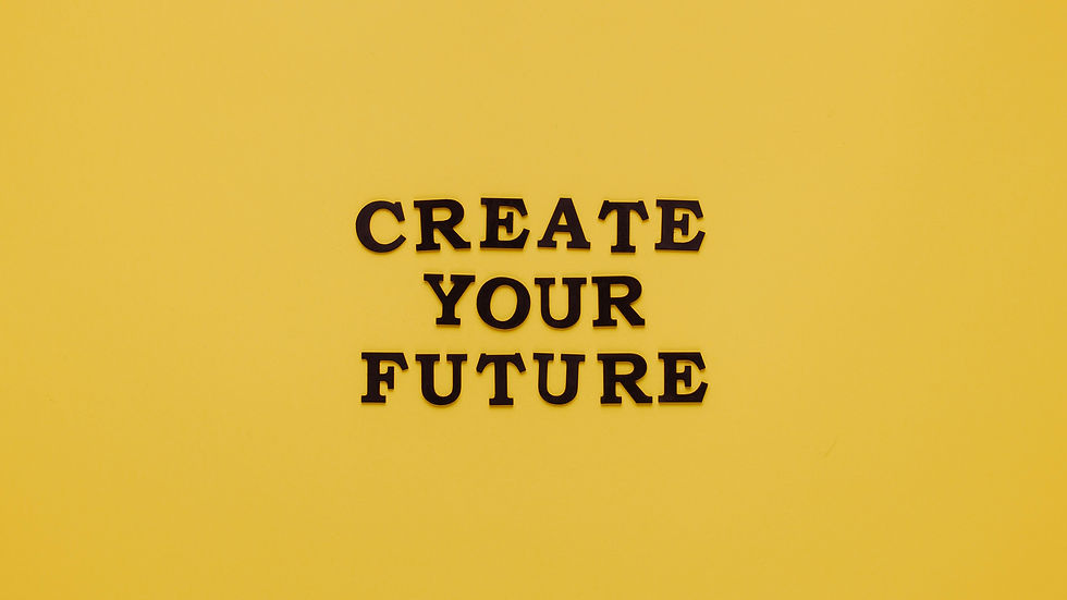 You can Create your Future