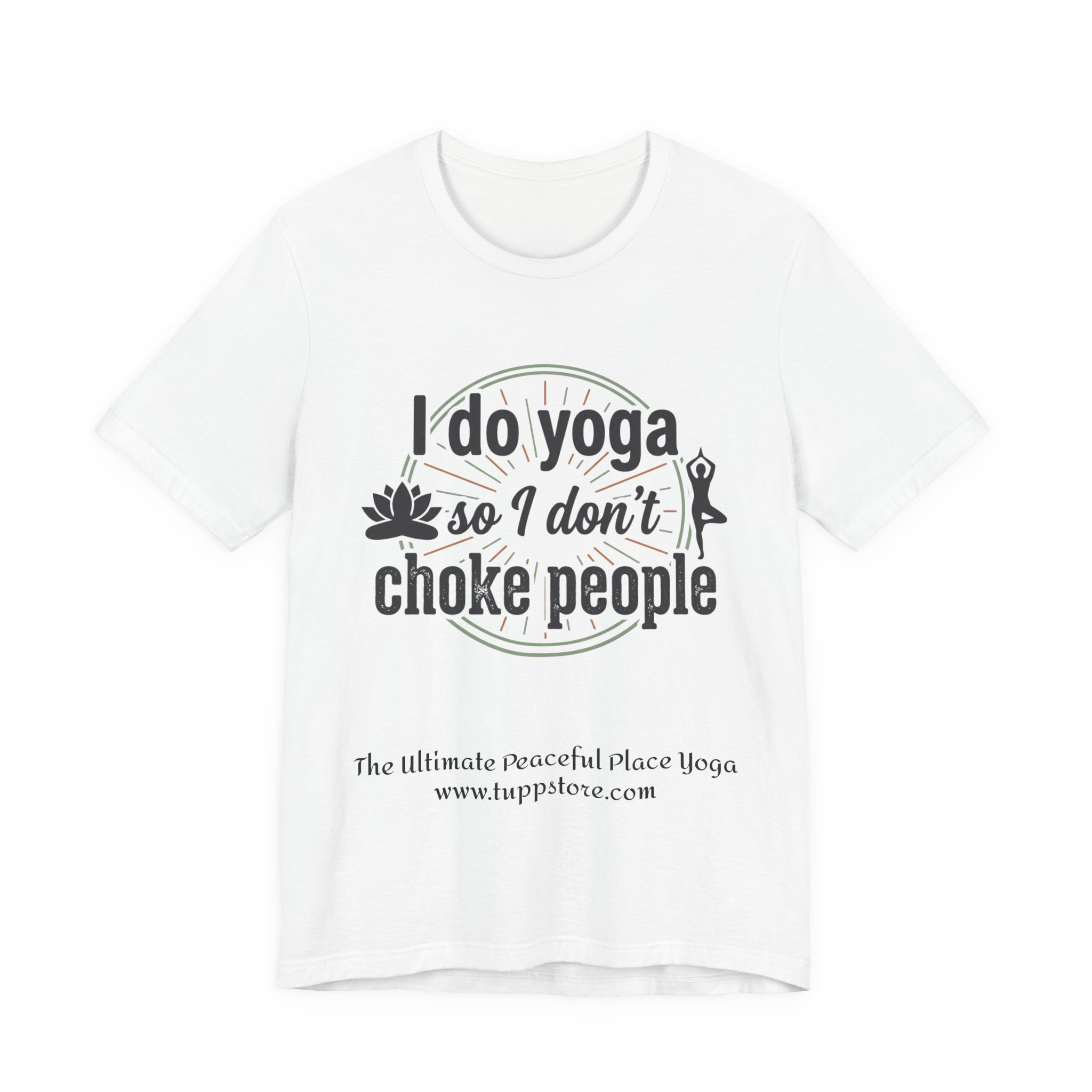 Yoga T-Shirt - "I Do Yoga So I Don't Choke People" Funny Yoga Tee