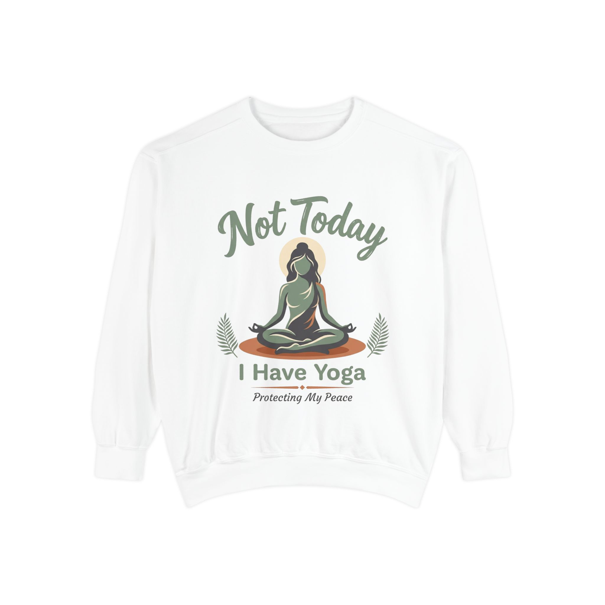 Yoga Sweatshirt — "Not Today, I Have Yoga" Relaxed Garment-Dyed Pullover