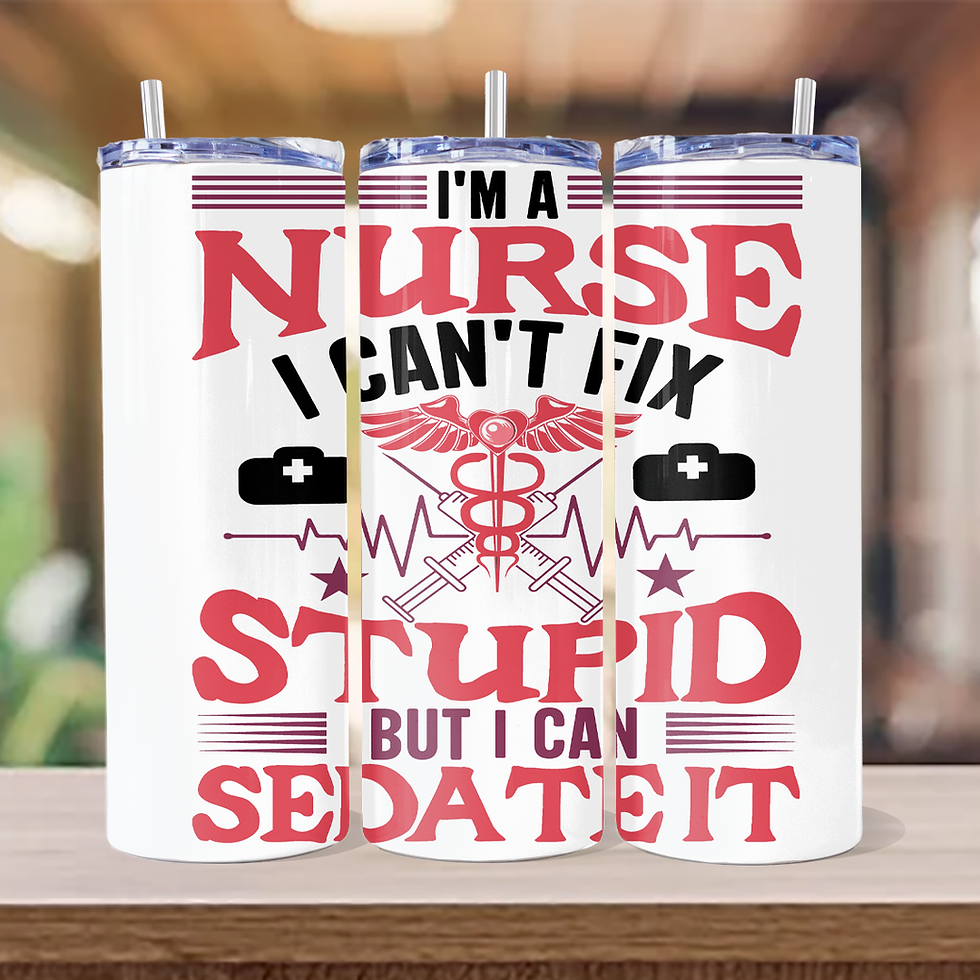 Funny nurse tumbler 20oz insulated cup “I’m a nurse I can’t fix stupid but I can sedate it” bold red black design