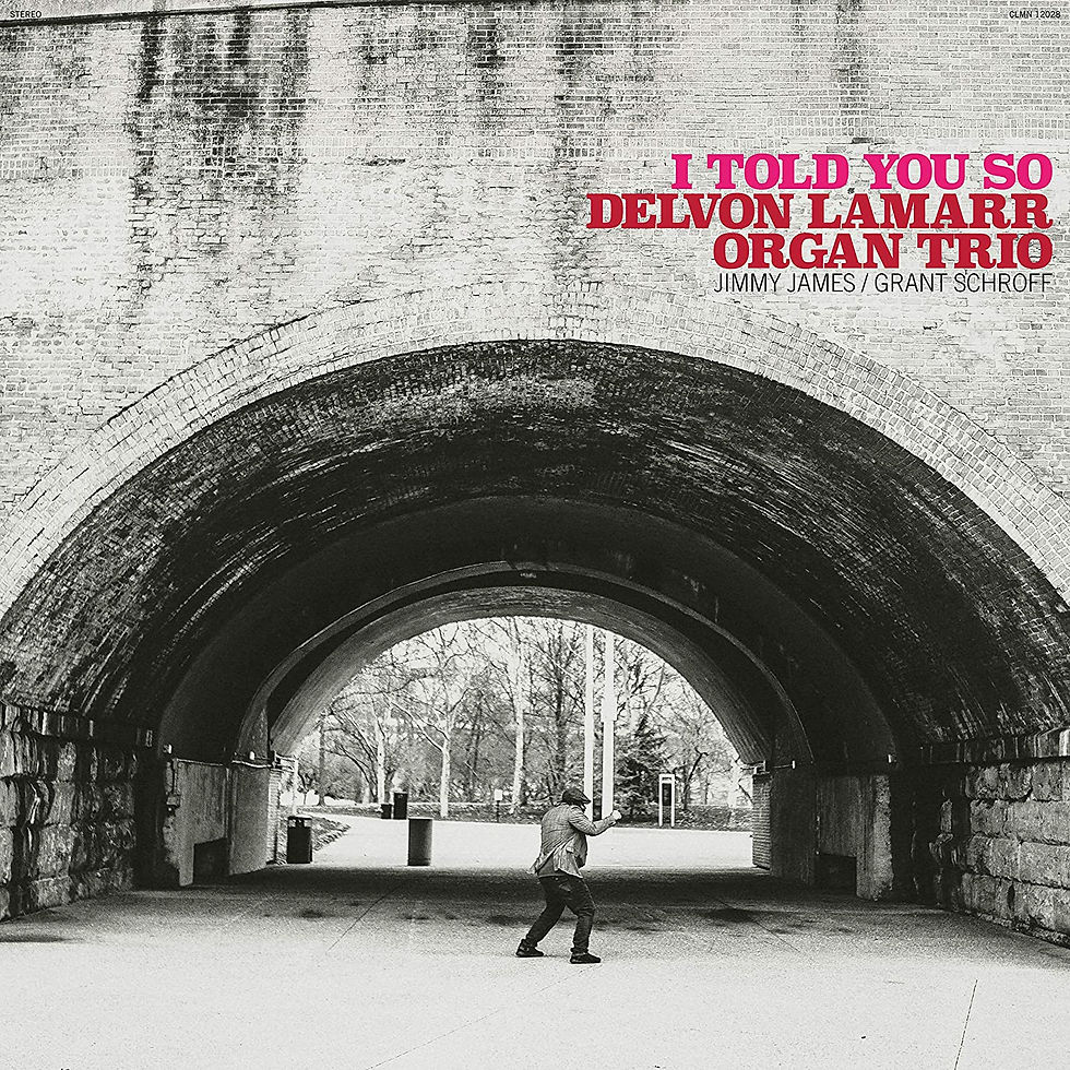 Delvon Lamarr Organ Trio - I Told You So CD Released 29/01/21