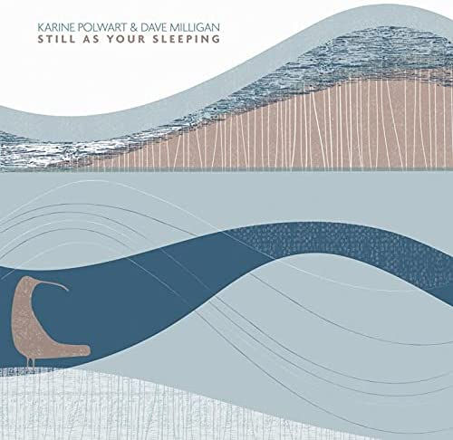 Karine Polwart & Dave Milligan - Still As Your Sleeping - CD Released 08/10/21