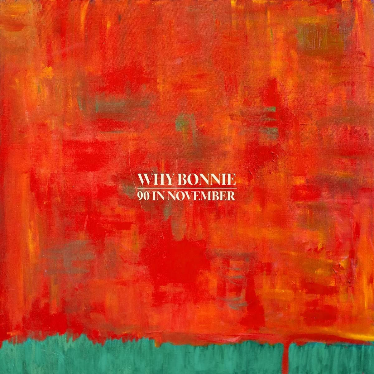 Why Bonnie - 90 In November - CD Released 19/08/22
