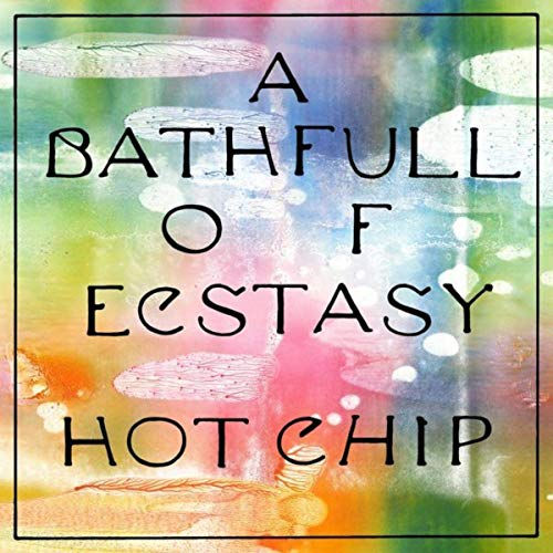 Hot Chip - A Bath Full Of Ecstasy LP Released 21/06/19