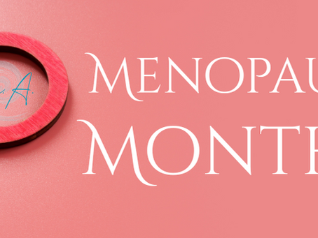menopause month- ha! if only!